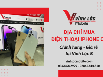 Địa chỉ mua điện thoại iphone cũ giá rẻ, chính hãng tại Vĩnh Lộc B